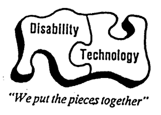 DISABILITY TECHNOLOGY "WE PUT THE PIECES TOGETHER"