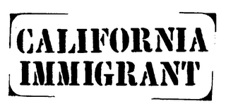 CALIFORNIA IMMIGRANT