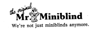 THE ORIGINAL MR. MINIBLIND WE'RE NOT JUST MINIBLINDS ANYMORE.