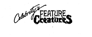 CELEBRITY'S FEATURE CREATURES