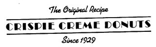 THE ORIGINAL RECIPE CRISPIE CREME DONUTSS SINCE 1929