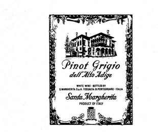 PINOT GRIGIO DELL ALTO ADIGE SANTA MARGHERITA PRODUCT OF ITALY WHITE WINE - BOTTLED BY S. MARGHERITA S.P.A. FOSSALTA DI PORTOGRUARDO - ITALIA