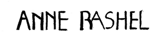 ANNE RASHEL