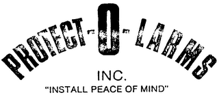 PROTECT-O-LARMS INC. "INSTALL PEACE OF MIND"