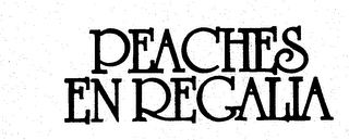 PEACHES EN REGALIA trademark
