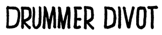 DRUMMER DIVOT