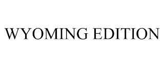 WYOMING EDITION trademark