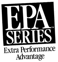 EPA SERIES EXTRA PERFORMANCE ADVANTAGE