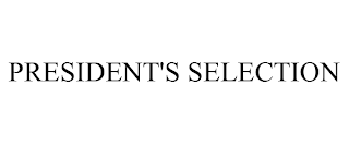 PRESIDENT'S SELECTION trademark