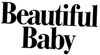 BEAUTIFUL BABY