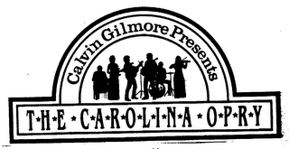 CALVIN GILMORE PRESENTS THE CAROLINA OPRY