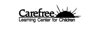 CAREFREE LEARNING CENTER FOR CHILDREN