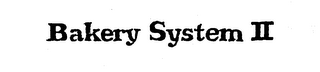 BAKERY SYSTEM II trademark