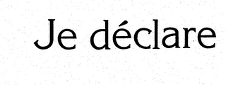 JE DE'CLARE trademark