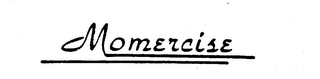 MOMERCISE trademark