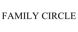 FAMILY CIRCLE trademark