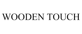 WOODEN TOUCH trademark
