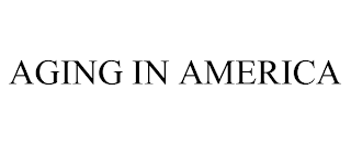 AGING IN AMERICA trademark