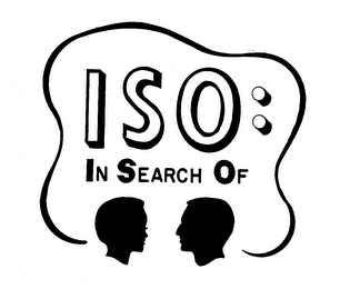 I S O: IN SEARCH OF