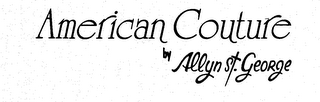 AMERICAN COUTURE BY ALLYN ST. GEORGE