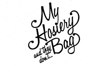 MY HOSIERY AND THEY DON'T... BAG