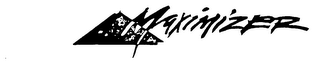 MAXIMIZER trademark