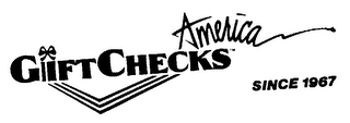 GIFT CHECKS AMERICA SINCE 1967