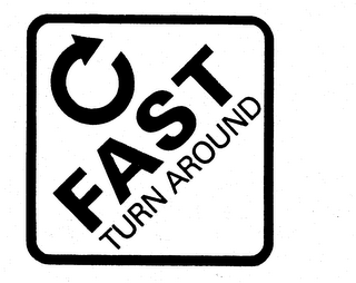 FAST TURN AROUND