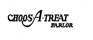 CHOOS-A-TREAT PARLOR