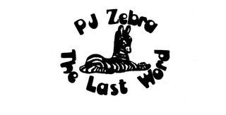 PJ ZEBRA THE LAST WORD trademark
