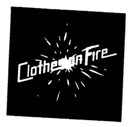 CLOTHES ON FIRE