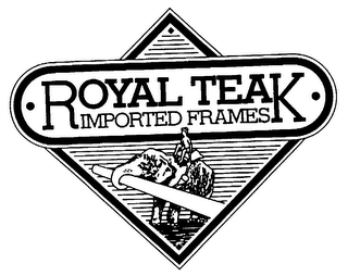 ROYAL TEAK IMPORTED FRAMES