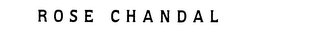 ROSE CHANDAL trademark