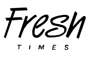 FRESH TIMES trademark