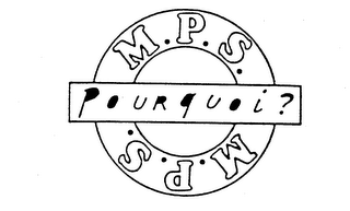 M.P.S. POURQUOI? trademark