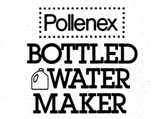 POLLENEX BOTTLED WATER MAKER