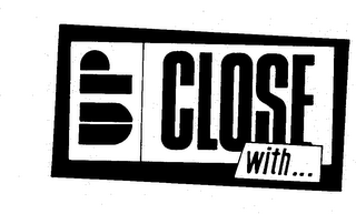 UP CLOSE WITH... trademark