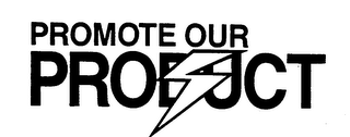 PROMOTE OUR PRODUCT trademark