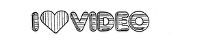 I LOVE VIDEO trademark