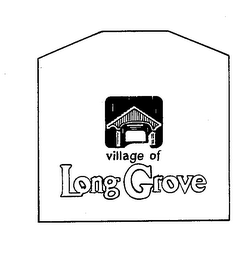 VILLAGE OF LONG GROVE trademark