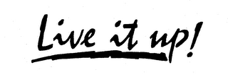 LIVE IT UP! trademark