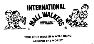 INTERNATIONAL MALL WALKERS IMMAWAK FOR "YOUR HEALTH & WELL BEING AROUND THE WORLD"