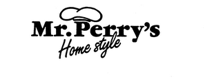 MR. PERRY'S HOME STYLE