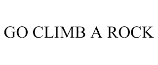 GO CLIMB A ROCK trademark