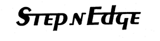 STEP N EDGE trademark
