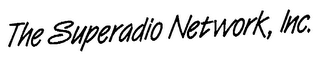 THE SUPERADIO NETWORK, INC.