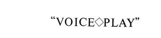 "VOICE PLAY"