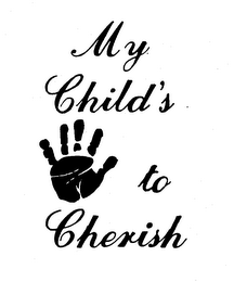 MY CHILD'S TO CHERISH trademark
