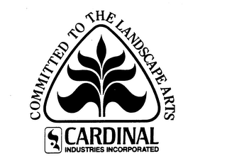 CARDINAL INDUSTRIES INCORPORATED COMMITTED TO THE LANDSCAPE ARTS