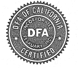 DFA OF CALIFORNIA CERTIFIED DFA INCORPORATED FEBRUARY 1908 trademark